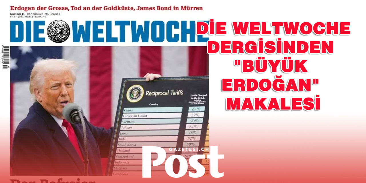 İsviçre'nin Die Weltwoche dergisinden "Büyük Erdoğan" makalesi