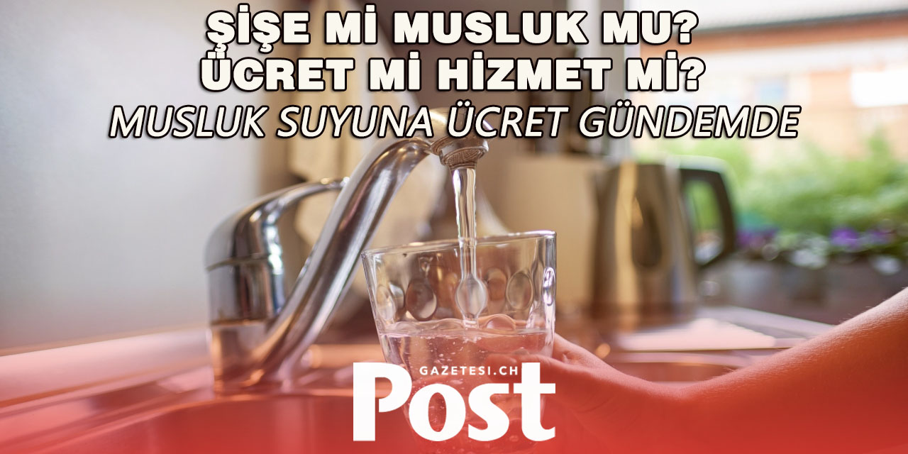 İsviçre’de Musluk Suyu Tartışması