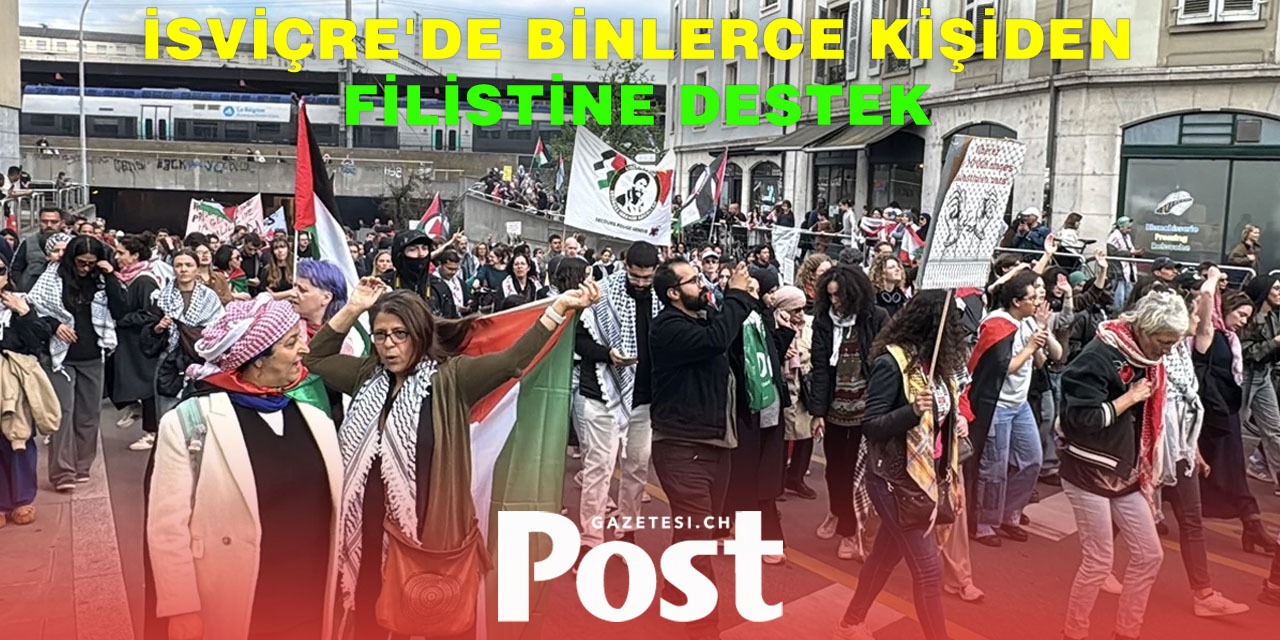 İsviçre'de binlerce kişiden Filistin'e destek