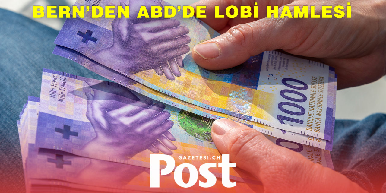 İsviçre’den Washington’a 500 Bin Franklık Lobi Yatırımı