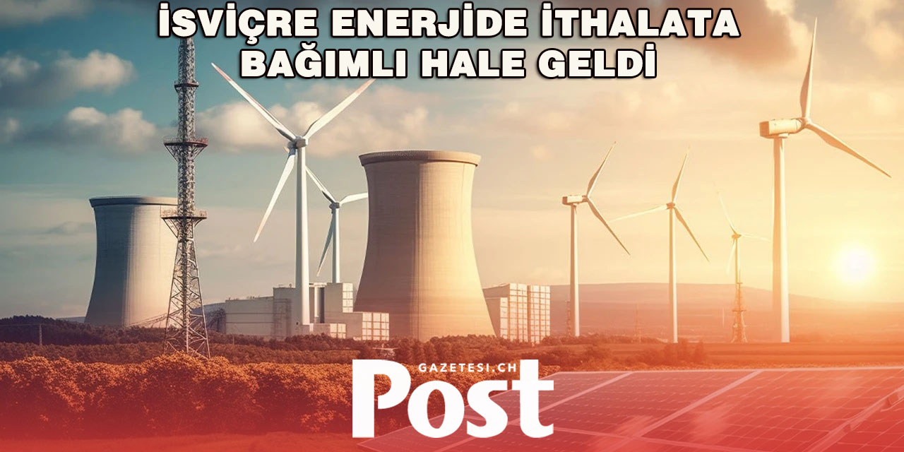 İsviçre enerji ithal edecek