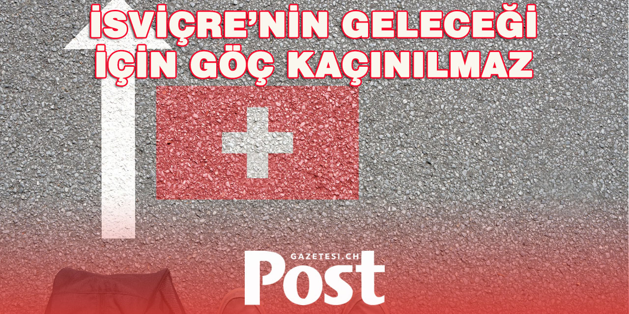 İsviçre Ekonomisi Göçe Muhtaç