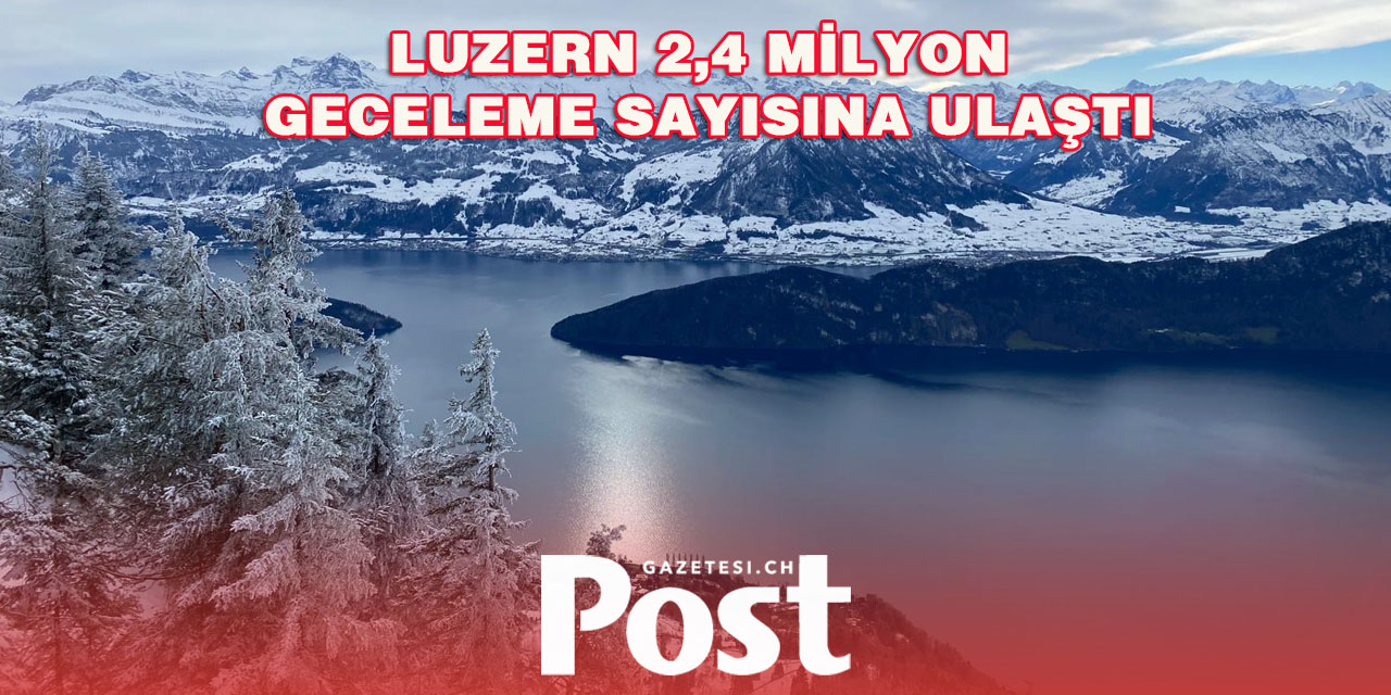 Luzern, 2024’te Turizmde Rekor Kırdı
