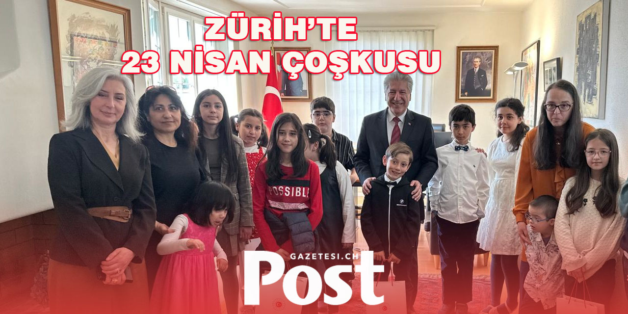 Zürih Başkonsolosluğu’nda Anlamlı 23 Nisan Coşkusu
