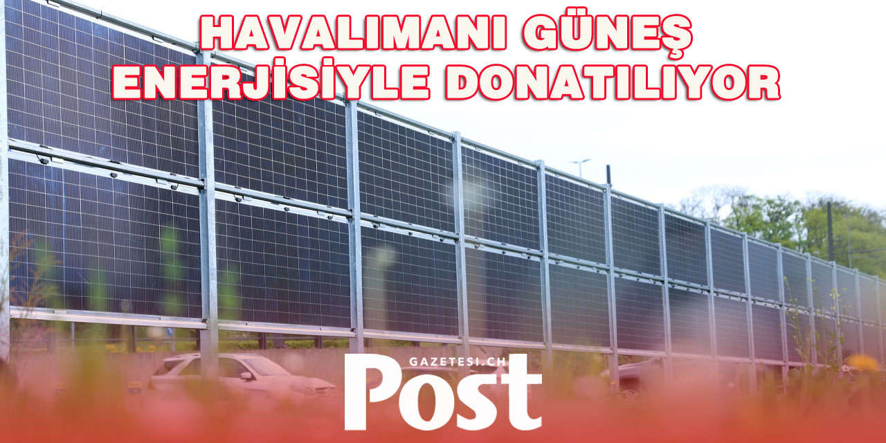 Zürih Havalimanı’ndan Güneş Enerjisine Yatırım