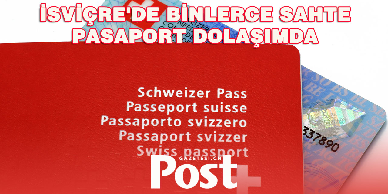 İsviçre’de Sahte Pasaport Alarmı