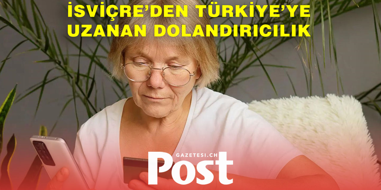 İsviçre’deki Sahte Polis Türkiye’de Yaşlıları Dolandırdı
