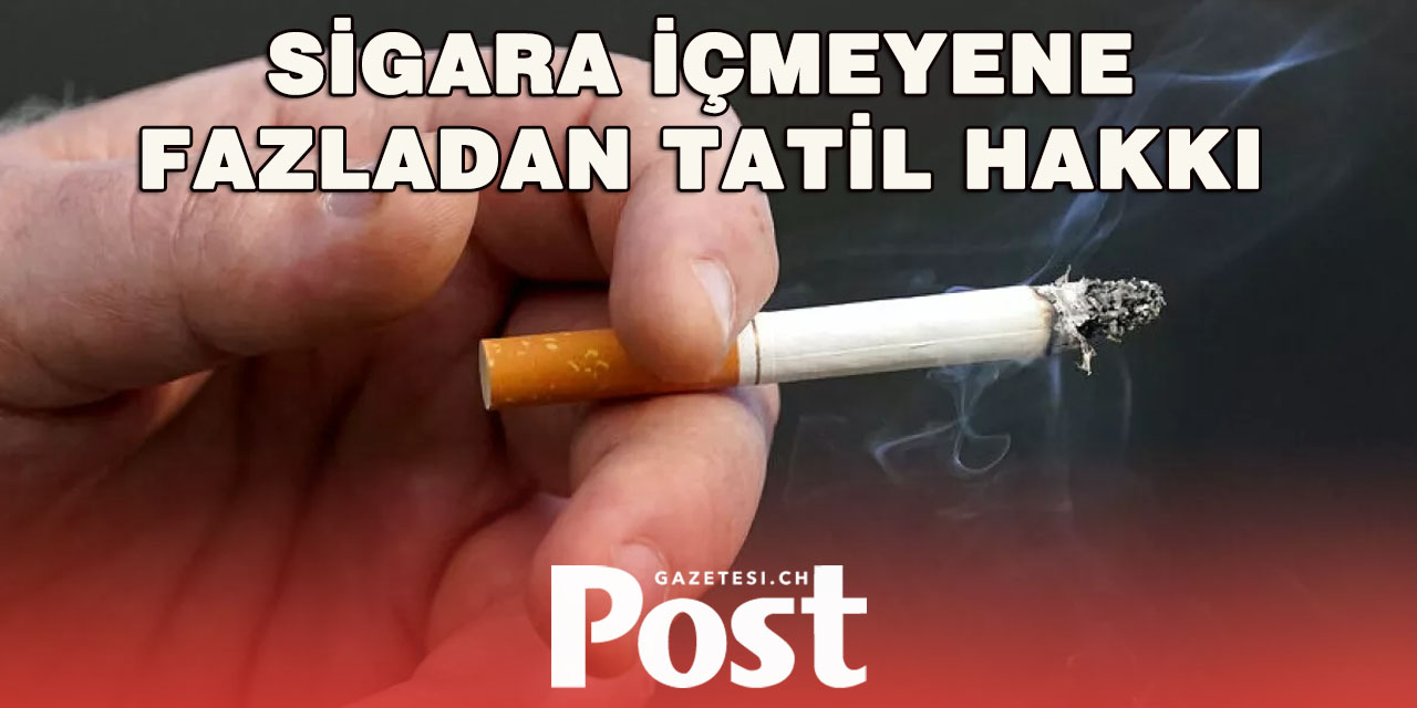 İsviçre’de Sigara İçmeyene Tatil ve Bonus!