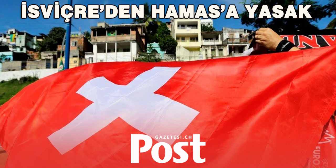 İsviçre Hamas’a Kapılarını Kapatıyor