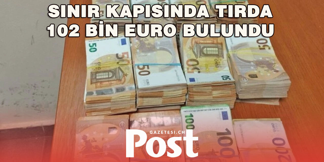 Kapıkule’de Tırda Gizlenen 102 Bin Euro Ele Geçirildi