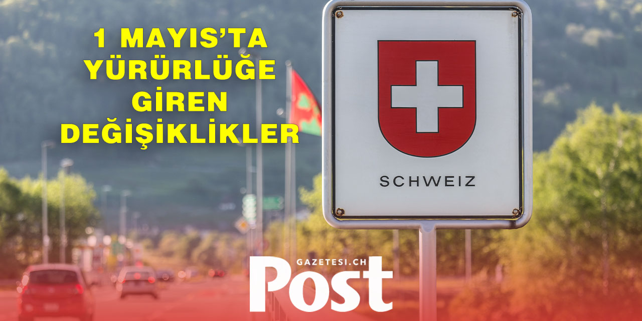 İsviçre’de 1 Mayıs 2025’te Yürürlüğe Giren Yeni Düzenlemeler