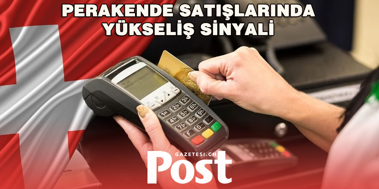 İsviçre perakende satışlarında yükseliş sinyali