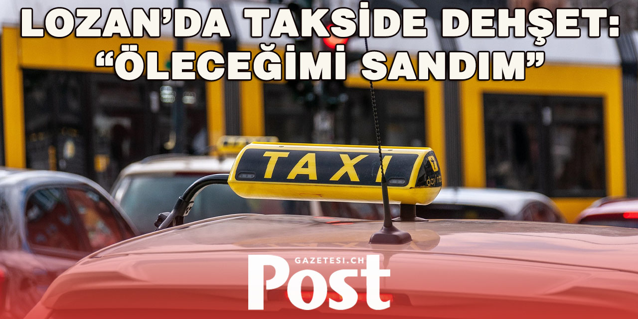 Taksi Şoföründen Cinsel Saldırı: Mağdur Kadın ‘Öleceğimi Sandım’ Dedi