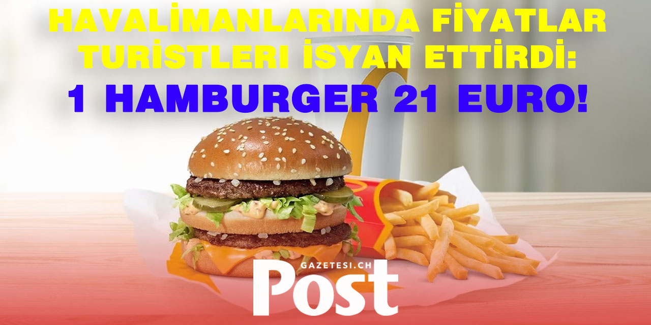Antalya Havalimanı’nda 21 euroluk hamburgere tepki yağdı
