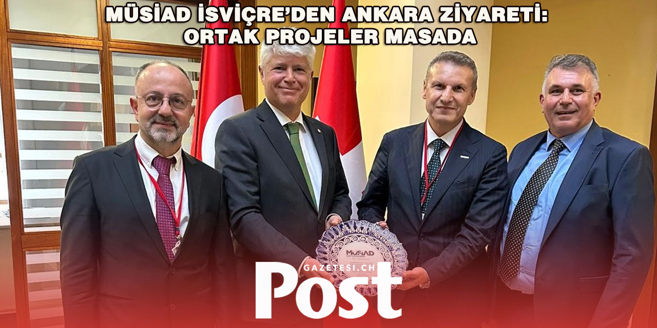 MÜSİAD İsviçre Heyeti Ankara’da Scheurer ile Görüştü