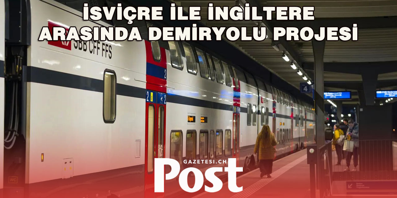 Londra–İsviçre Direkt Tren Hattı İçin İlk Adım