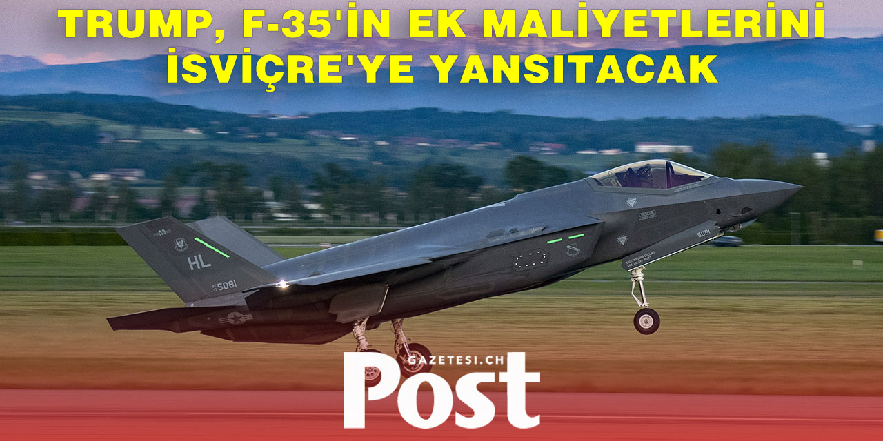 F-35’lerin Fiyatı Artabilir: İsviçre’yi Ekstra Maliyet Bekliyor