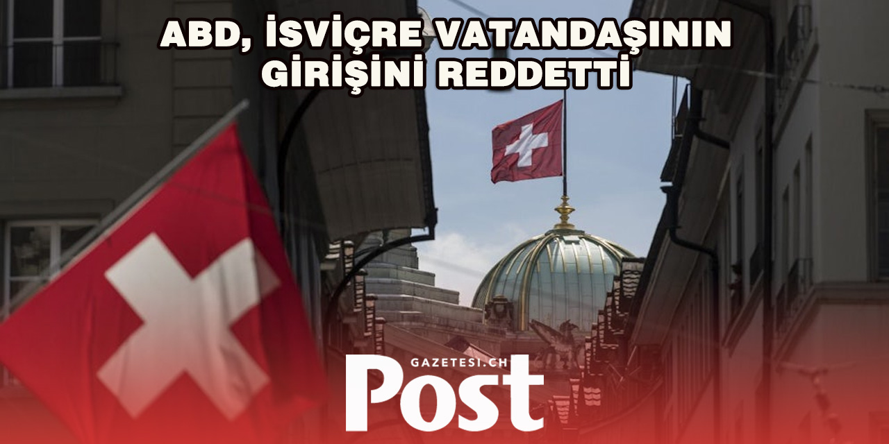ABD, İsviçreli kadına giriş izni vermedi
