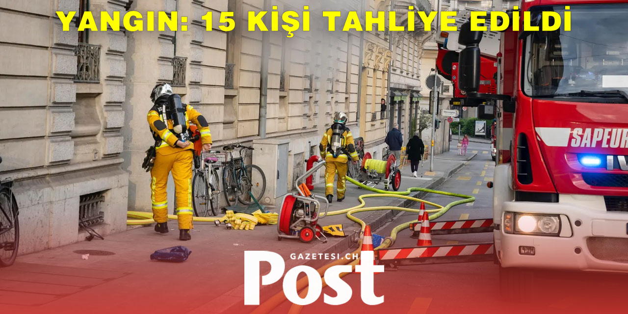 İsviçre'de korkutan yangın: 15 kişi tahliye edildi