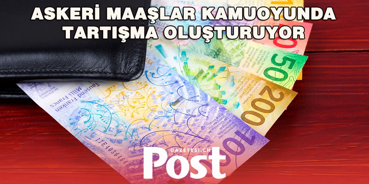 İsviçre’de Subay Maaşları 30 Bin Franka Ulaşıyor