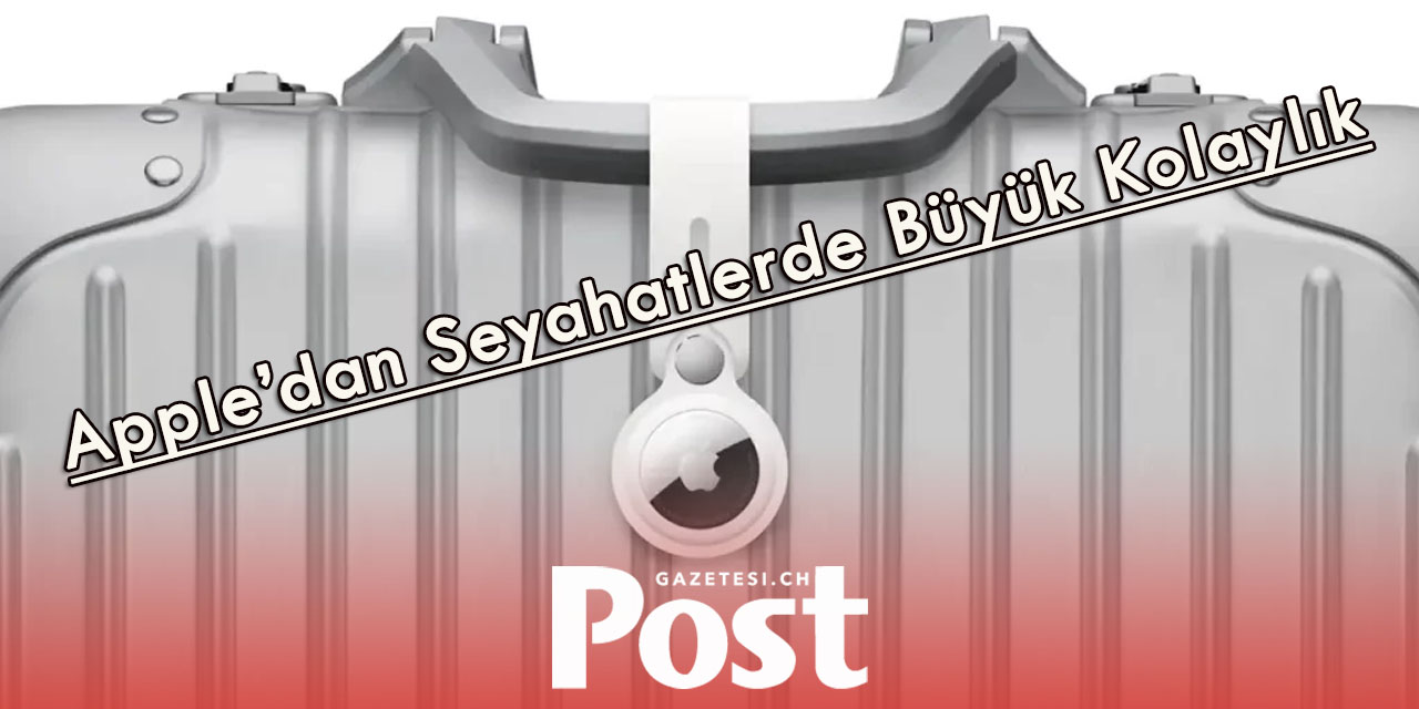AirTag’e Seyahat Kolaylığı Getiren Yeni Özellik!