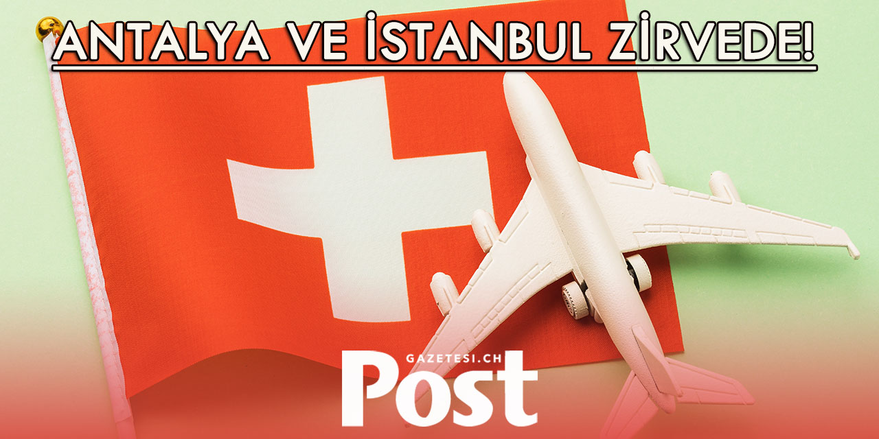 İsviçrelilerin 2025 Yaz Tatili Rotaları Açıklandı