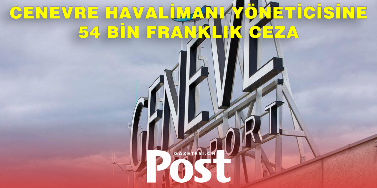 Cenevre’de Motosiklet Kazasında Sorumlu Bulunan Havalimanı Yöneticisine Ceza