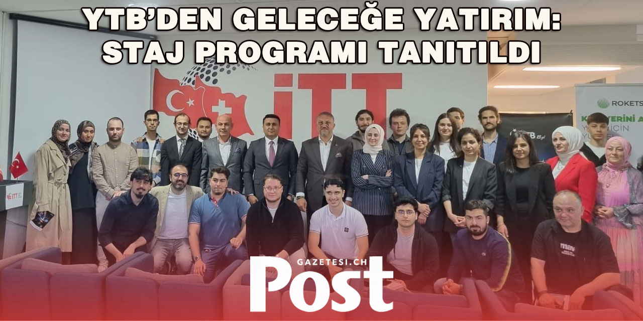 Yurt Dışındaki Gençlere Türkiye’den Stratejik Davet: Staj Programı İsviçre’de Tanıtıldı