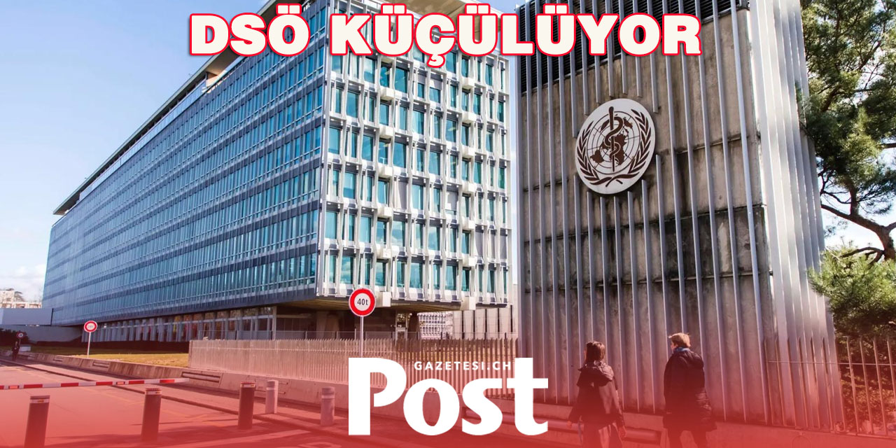 DSÖ, Cenevre Merkezindeki Üst Düzey Ekibini Küçültüyor