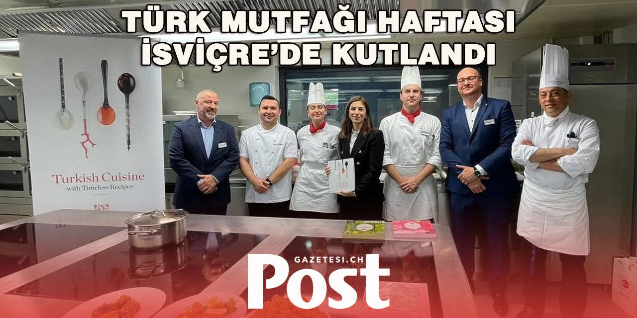 Türk Mutfağı Haftası’nda İsviçre’de Geleneksel Lezzet Dersi