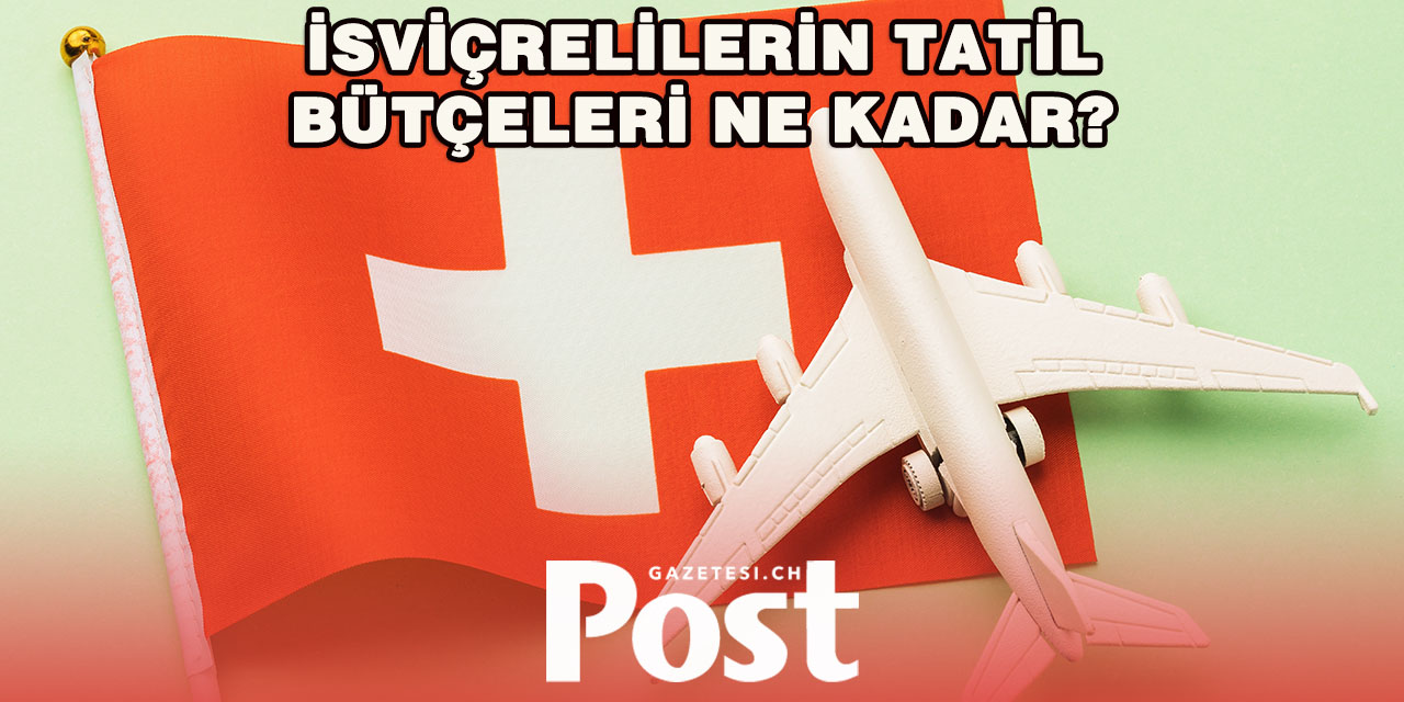 İsviçre’de Tatil Planları Aylar Öncesinden Yapılıyor