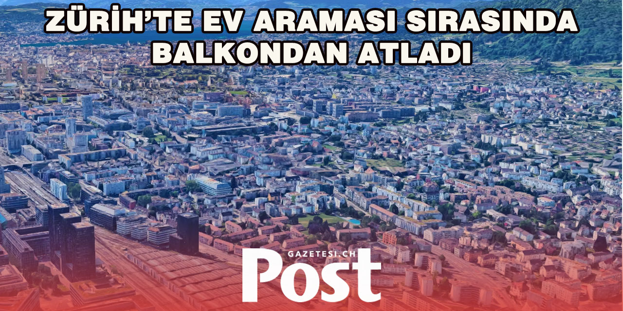 Zürih’te Ev Araması Sırasında Şüpheli Balkondan Atladı