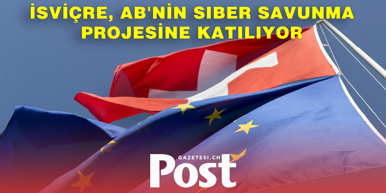 İsviçre, AB'nin siber savunma projesine katılıyor