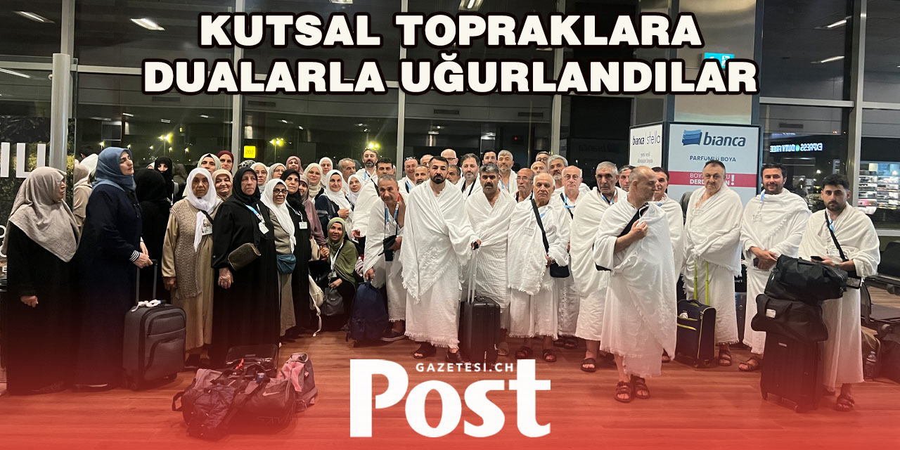 İsviçre’den 147 Kişilik Hac Kafilesi Kutsal Topraklara Uğurlandı