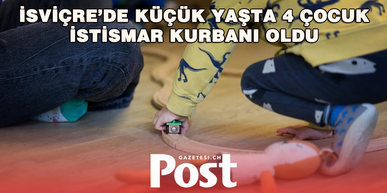 İsviçre’de Küçük Yaşta 4 Çocuk İstismar Kurbanı Oldu