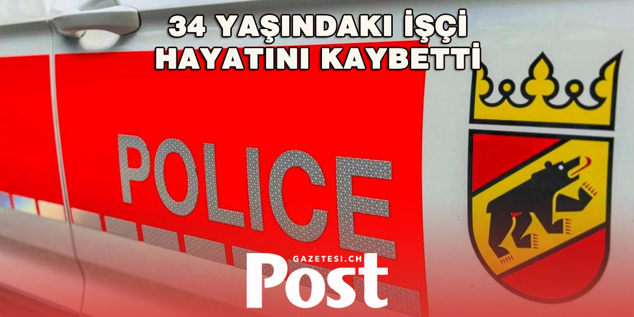 Bern’de İş Kazası Can Aldı