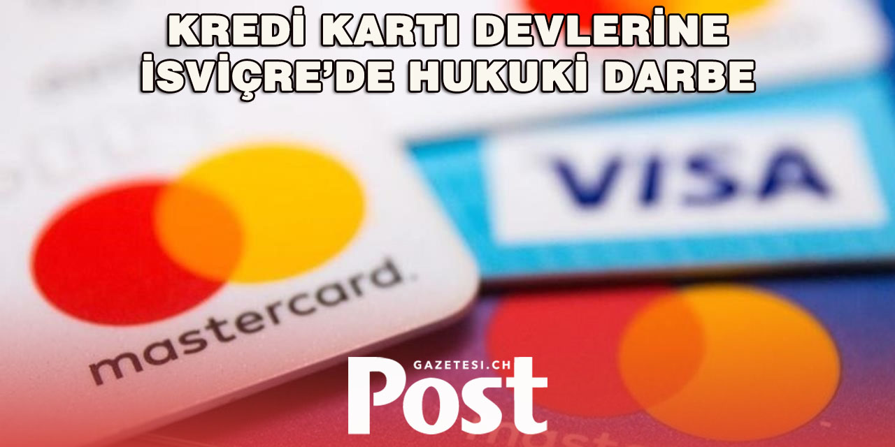 İsviçreli Şirketlerden Mastercard ve Visa’ya Dava