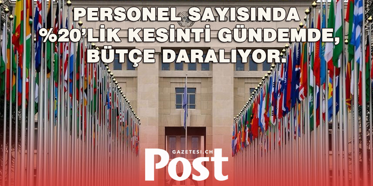 BM Sekreterliği’nde Reform Planı: Binlerce Kişi İşini Kaybedebilir