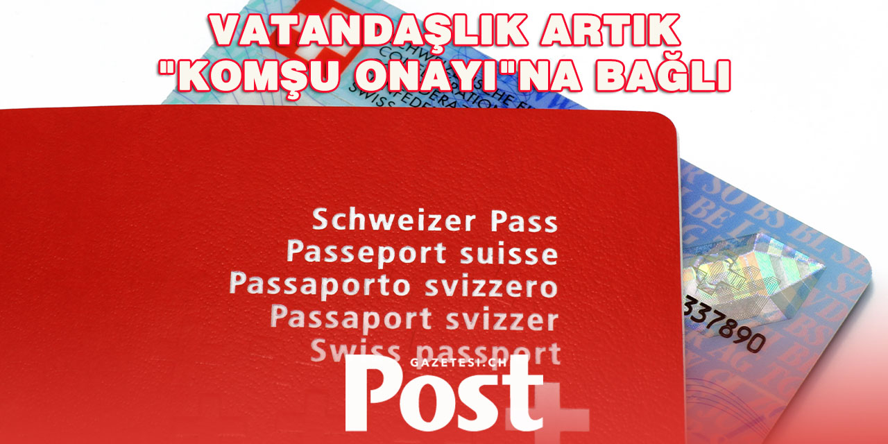 İsviçre vatandaşlığı "komşu onayı"na bağlı