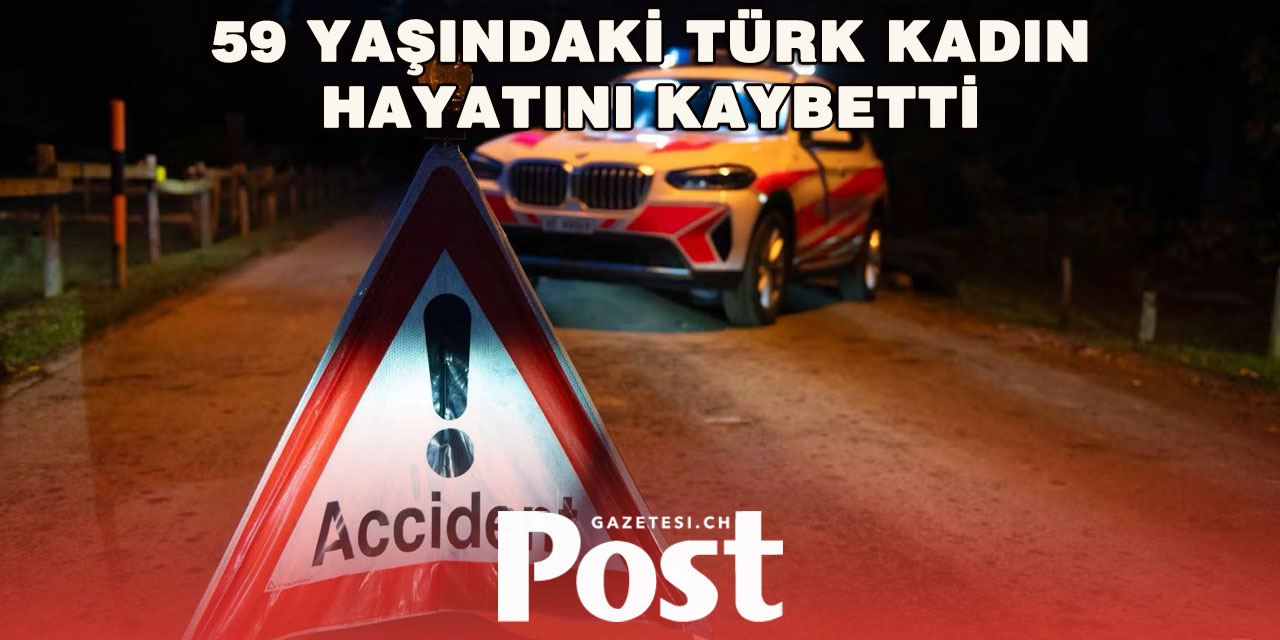 Waadt Kantonu’nda Trafik Kazası Türk Kadın Hayatını Kaybetti