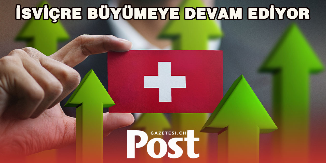 İsviçre'de ekonomik sıçrama: Beklentilerin üzerinde büyüdü
