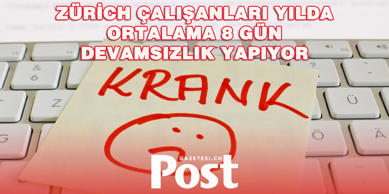 Zürih’te Çalışanların Sağlık Nedenli İş Göremezlikleri Artıyor