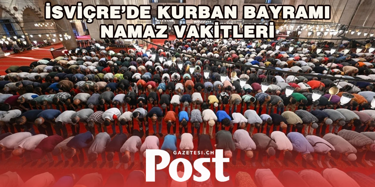 İsviçre için 2025 Kurban Bayramı bayram namazı saatleri
