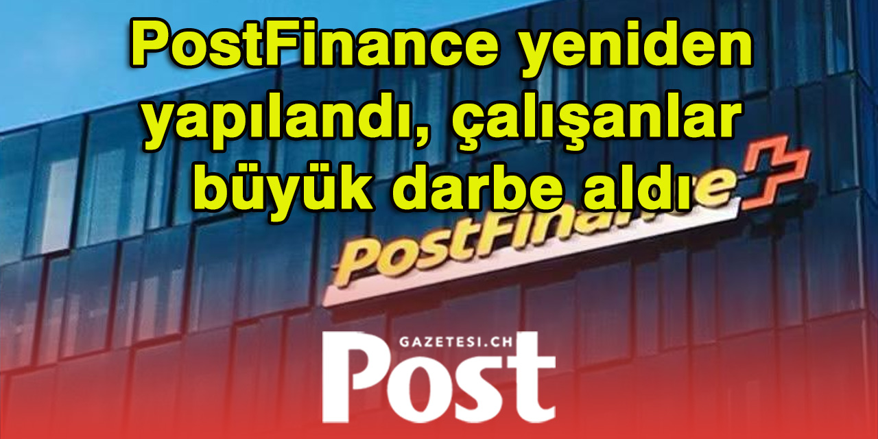 PostFinance 141 Çalışanı İşten Çıkarıyor