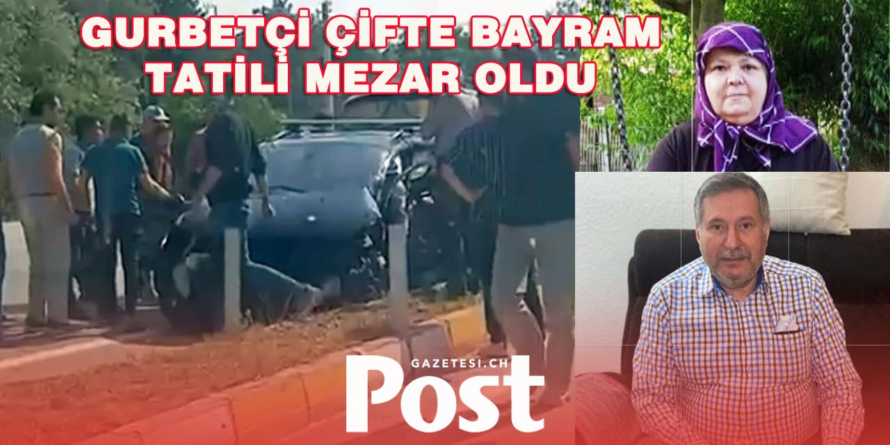 Bayram için Türkiye'ye giden gurbetçi çift kazada hayatını kaybetti