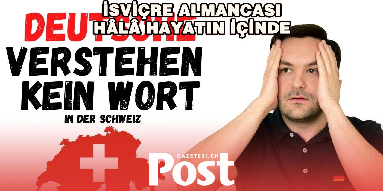 İSVİÇRE ALMANCASI DİRENECEK GÜCE SAHİP – 5 NEDENLE GELECEĞİ VAR