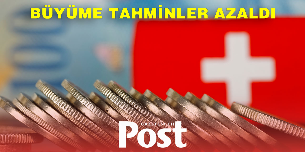 İsviçre  2025 ve 2026 büyüme tahminlerini düşürdü