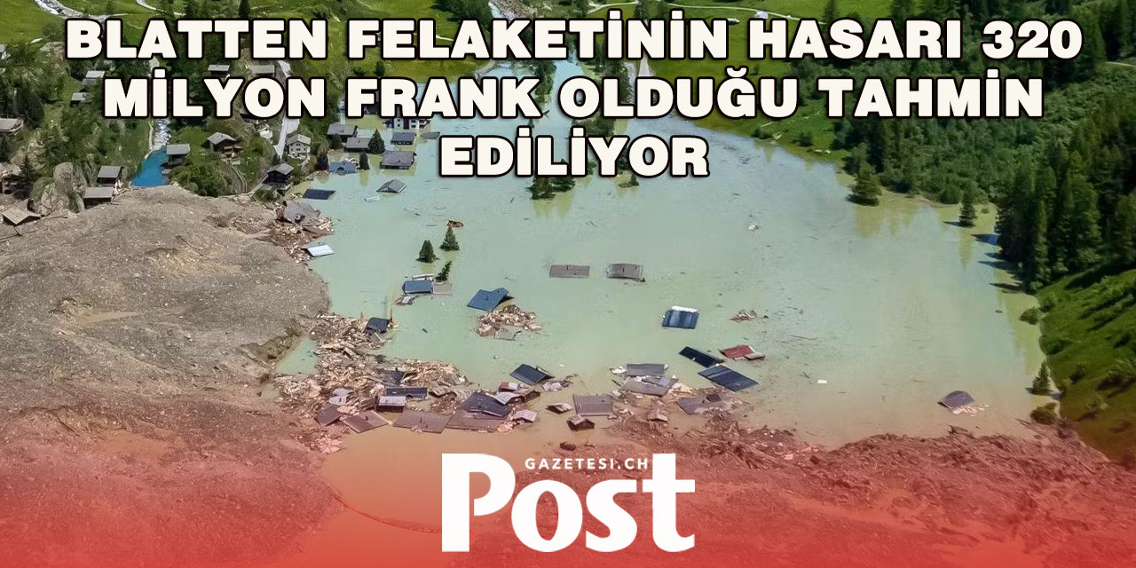Blatten Felaketinin Hasarı 320 Milyon Frankı Buldu