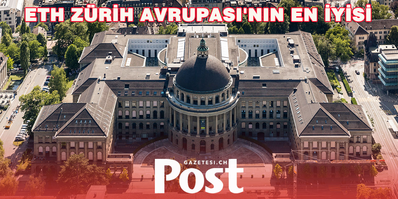 ETH Zürih, Kıta Avrupası’nın En İyi Üniversitesi Olmayı Sürdürüyor