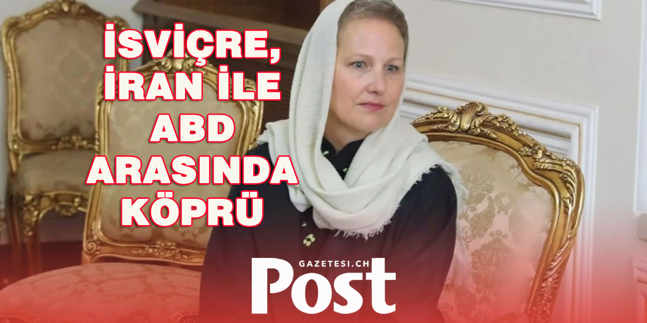 İSVİÇRELİ BÜYÜKELÇİ IRAN—ABD ARASINDA “ARABULUCU” ROLÜ ÜSTLENİYOR